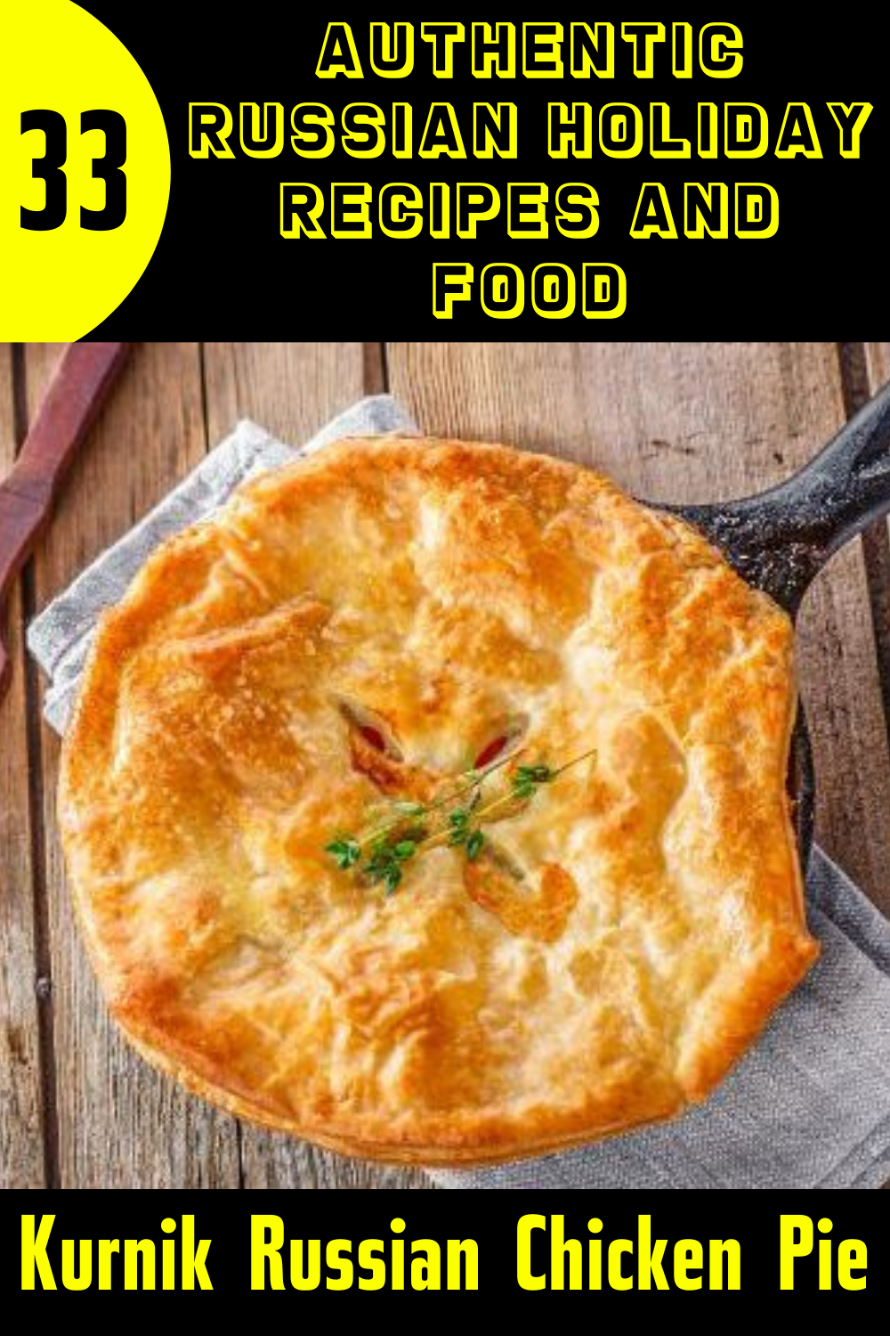 Authentic Russian Holiday Recipes and Food - Kurnik Russian Chicken Pie