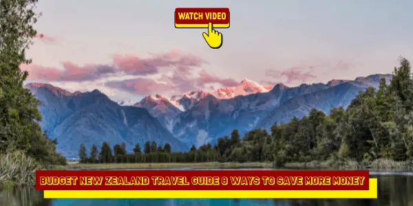 Budget New Zealand Travel Guide 8 Ways to Save More Money