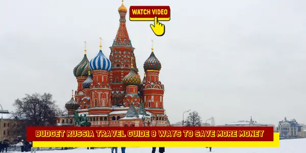 Budget Russia Travel Guide 8 Ways to Save More Money