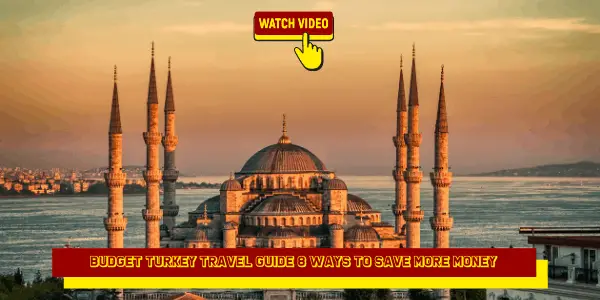 „Budget Turkey“ kelionių vadovas 8 būdai, kaip sutaupyti daugiau pinigų