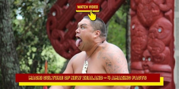 Maori Culture of New Zealand - 4 Amazing Facts