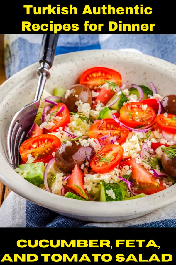 Turkish Authentic Recipes for Dinner - Cucumber, Feta, and Tomato Salad