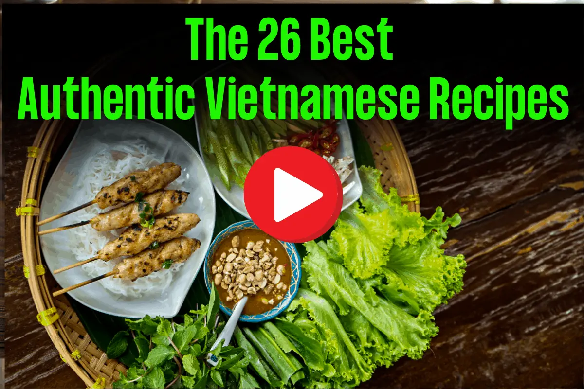 The 26 Best Authentic Vietnamese Recipes Our Big Escape