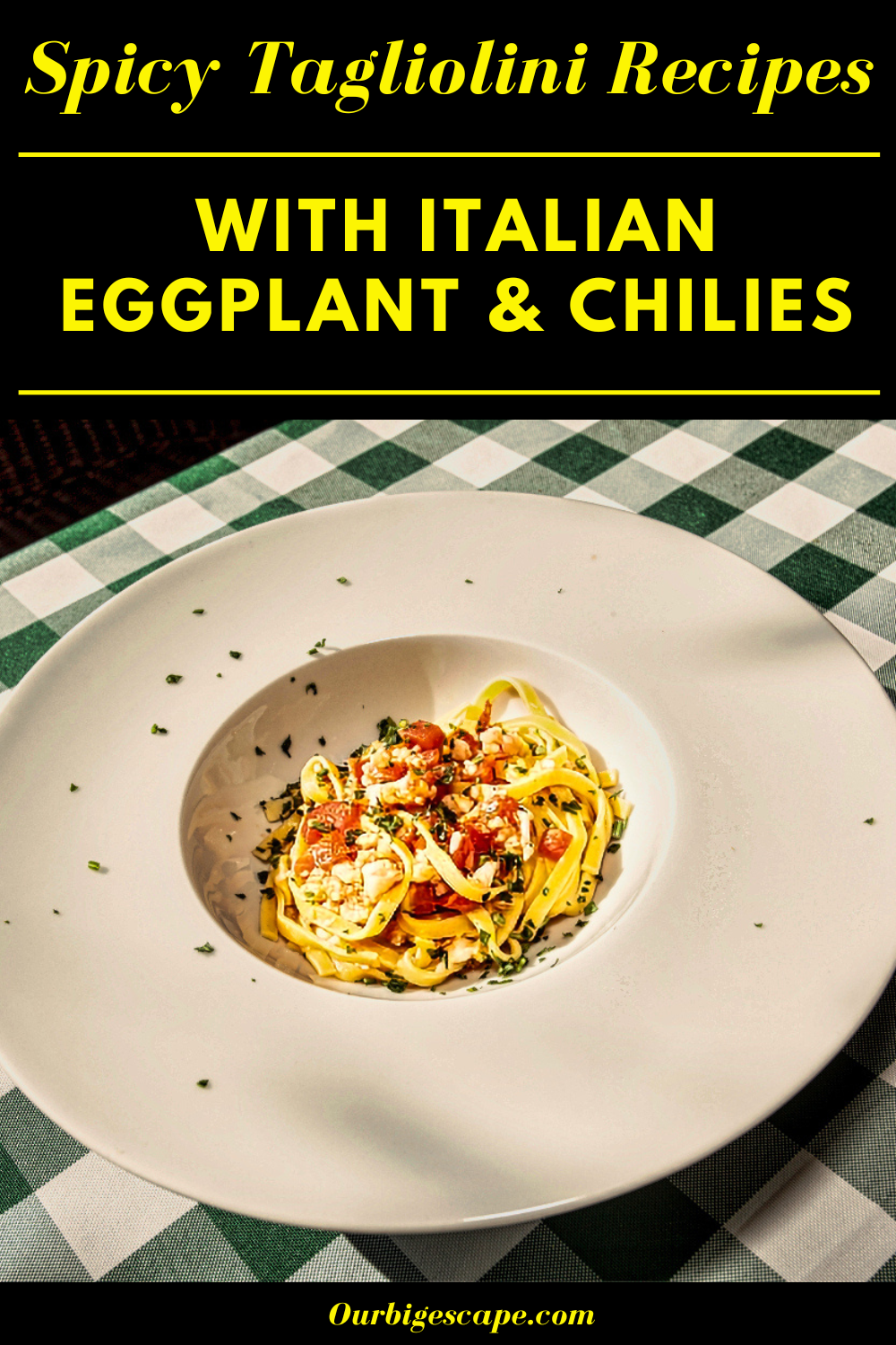 Spicy Tagliolini Recipes with Italian Eggplant and Chilies